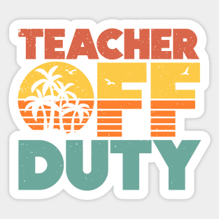 Teacher Off Duty Funny Vacation Sunset Sticker